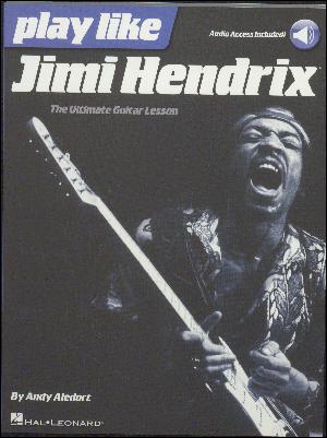 Play like Jimi Hendrix : the ultimate guitar lesson
