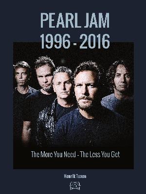 Pearl Jam : the more you need - the less you get