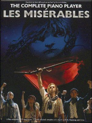 The complete piano player - les misérables : based on the best-selling piano method by Kenneth Baker