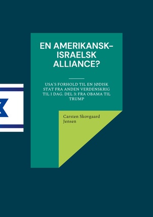 En amerikansk-israelsk alliance? : USA's forhold til en jødisk stat fra anden verdenskrig til i dag. Del 3 : Fra Obama til Trump
