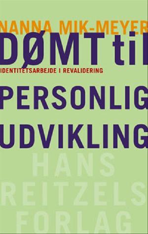 Dømt til personlig udvikling : identitetsarbejde i revalidering