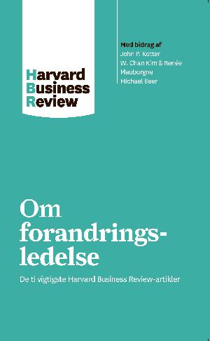 Om forandringsledelse : de ti vigtigste Harvard Business Review-artikler