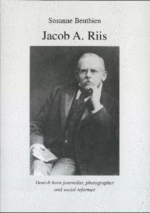 Jacob A. Riis : danish born journalist, photographer and social reformer