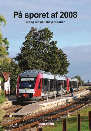 På sporet af ... : årbog om danske jernbaner (Herlev). Årgang 2008