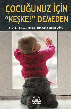 Çocuğunuz için "keşke!" demeden