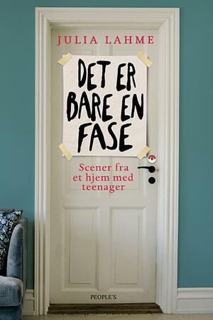 Det er bare en fase : scener fra et hjem med teenager