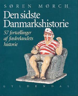 Den sidste Danmarkshistorie : 57 fortællinger af fædrelandets historie