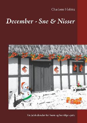 December - sne & nisser : en julekalender for børn og barnlige sjæle : juleeventyr