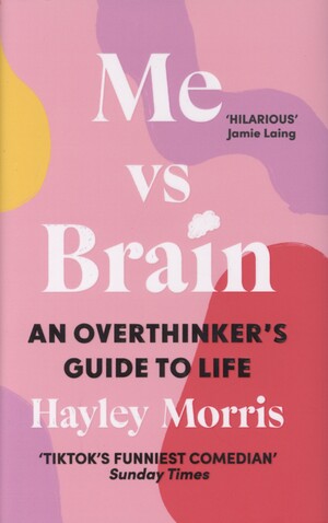 Me vs brain : an overthinker's guide to life