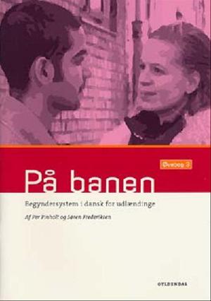 På banen : begyndersystem i dansk for udlændinge : grundbog. Bind 3