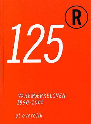 125 - varemærkeloven 1880-2005 : et overblik