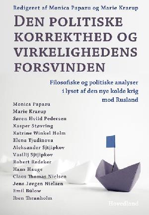 Den politiske korrekthed og virkelighedens forsvinden : filosofiske og politiske analyser i lyset af den nye kolde krig over for Rusland