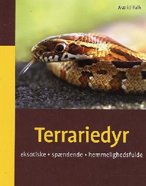 Terrariedyr : eksotiske, spændende, hemmelighedsfulde