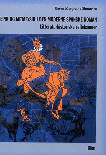 Epik og metafysik i den moderne spanske roman : litteraturhistoriske refleksioner