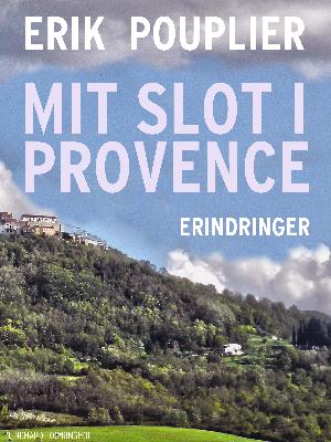 Mit slot i Provence : en ærlig bekendelse om et lykkeligt liv i en anden verden