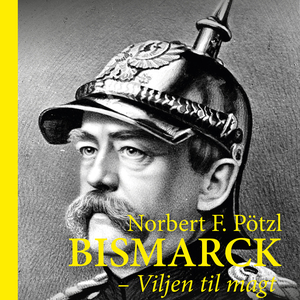 Bismarck - viljen til magt