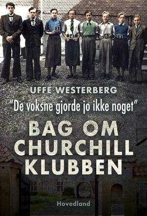 "De voksne gjorde jo ikke noget" : bag om Churchill-klubben