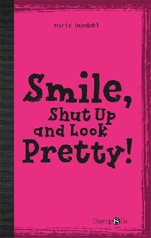 Smile, shut up and look pretty!
