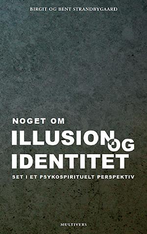 Noget om illusion og identitet set i et psykospirituelt perspektiv