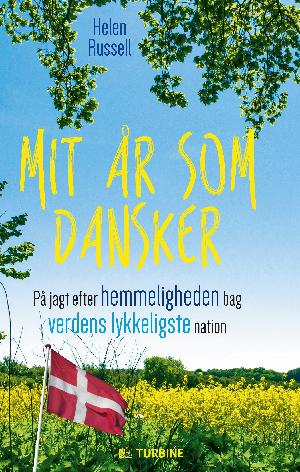 Mit år som dansker : på jagt efter hemmeligheden bag verdens lykkeligste nation