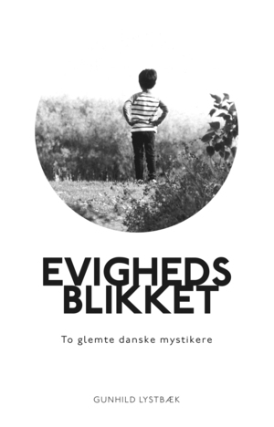 Evighedsblikket : to glemte danske mystikere