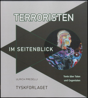 Terroristen im Seitenblick : Texte über Taten und Gegentaten