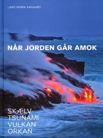 Når jorden går amok : skælv, tsunami, vulkan, orkan