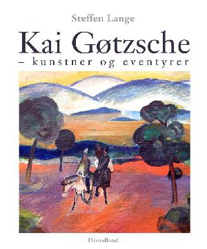 Kai Gøtzsche : kunstner og eventyrer