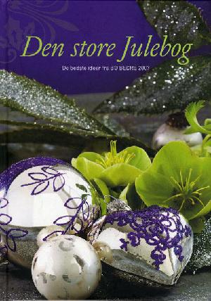 Den store julebog : Bo bedres bedste juleidéer. Årgang 2007