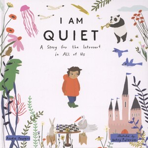 I am quiet : a story for the introvert in all of us