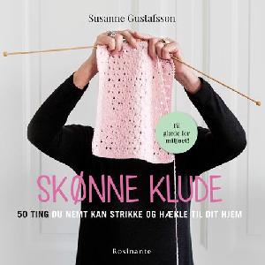 Skønne klude : 50 ting du nemt kan strikke og hækle til dit hjem