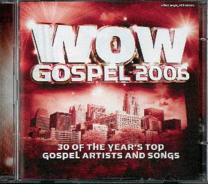 WOW gospel 2006 : the year's 30 top gospel artists and songs