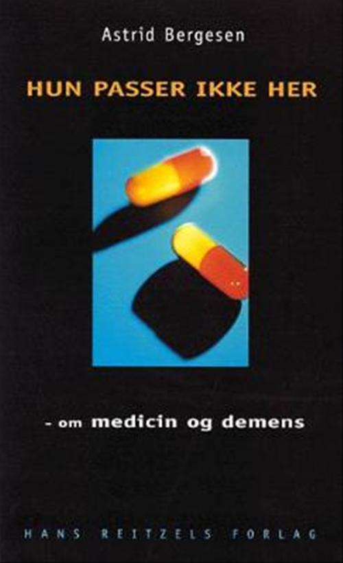 Hun passer ikke her - om medicin og demens