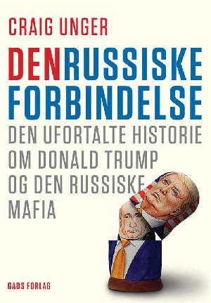 Den russiske forbindelse : den ufortalte historie om Donald Trump og den russiske mafia