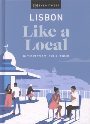 Lisbon like a local : by the people who call it home