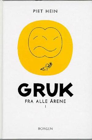 Gruk fra alle årene : et udvalg. Bind 1