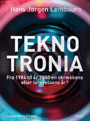 Teknotronia : fra 1984 til år 2000 en skrækkens eller fornyelsens år? : debat