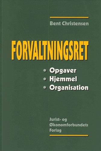 Forvaltningsret : opgaver, hjemmel, organisation