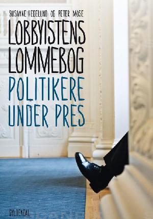 Lobbyistens lommebog : politikere under pres