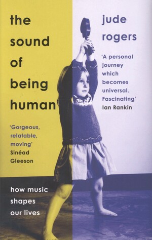 The sound of being human : how music shapes our lives