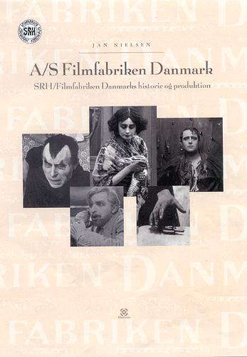 A/S Filmfabriken Danmark : SRH/Filmfabriken Danmarks historie og produktion