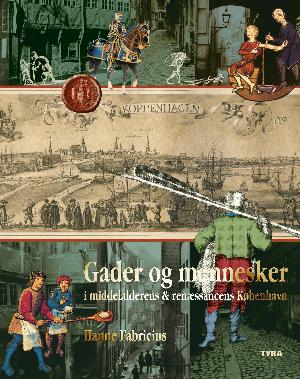 Gader og mennesker i middelalderens & renæssancens København. 1 : Inden for middelaldervolden