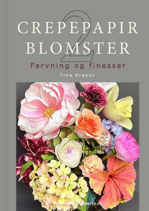 Crepepapirblomster 2 : farvning og finesser