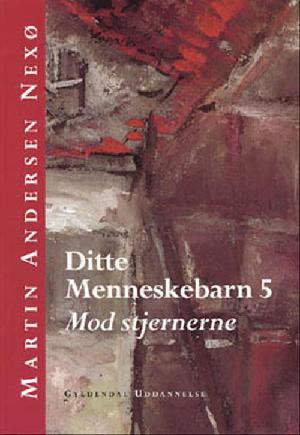 Ditte Menneskebarn. Bind 5 : Mod stjernerne