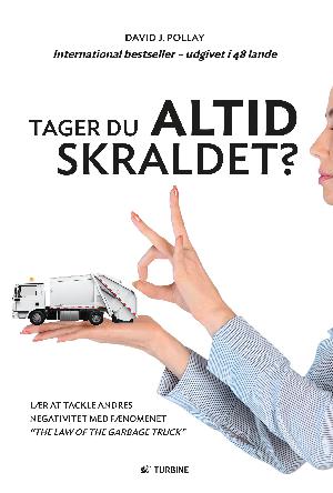 Tager du altid skraldet? : lær at tackle andres negativitet med fænomenet "The law of the garbage truck"