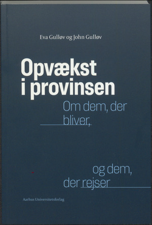 Opvækst i provinsen : om dem, der bliver, og dem, der rejser