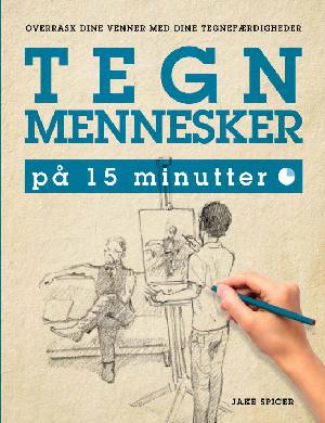 Tegn mennesker på 15 minutter : overrask dine venner med dine tegninger