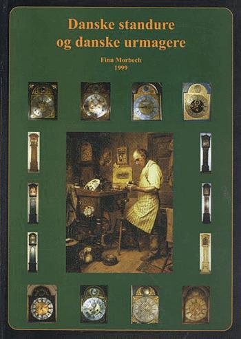 Danske standure og danske urmagere : en bog om danske standure - et stykke dansk kultur : udarbejdet i forbindelse med dansk forskningsprojekt i perioden 1996-1998