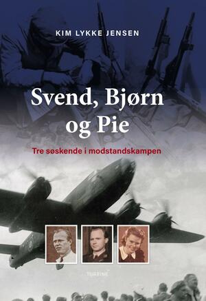 Svend, Bjørn og Pie : tre søskende i modstandskampen