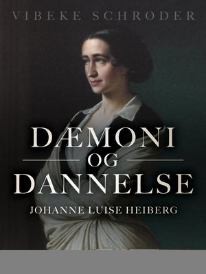 Dæmoni og dannelse : Johanne Luise Heiberg